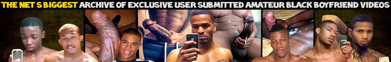 Watch best Free Black Boyfriend Gay Porn Videos and Pictures